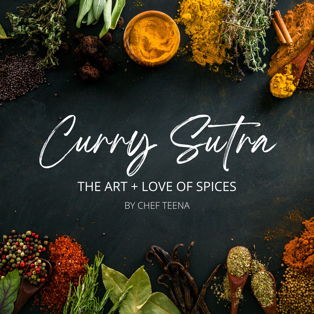 Curry Sutra - The Art and Love of Spices, by Chef Teena